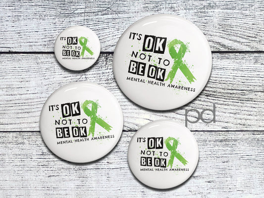 Mental Health Badge, Awareness Pin It's OK Not To Be OK Pin Back Button