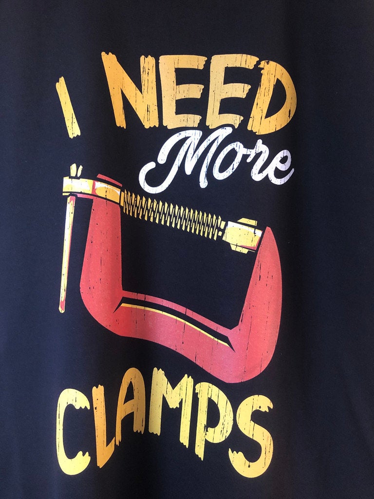 Funny Carpenter T-Shirt, Woodwork Gift Idea, Humorous I Need More Clamps Graphic Print Tee Shirt Top